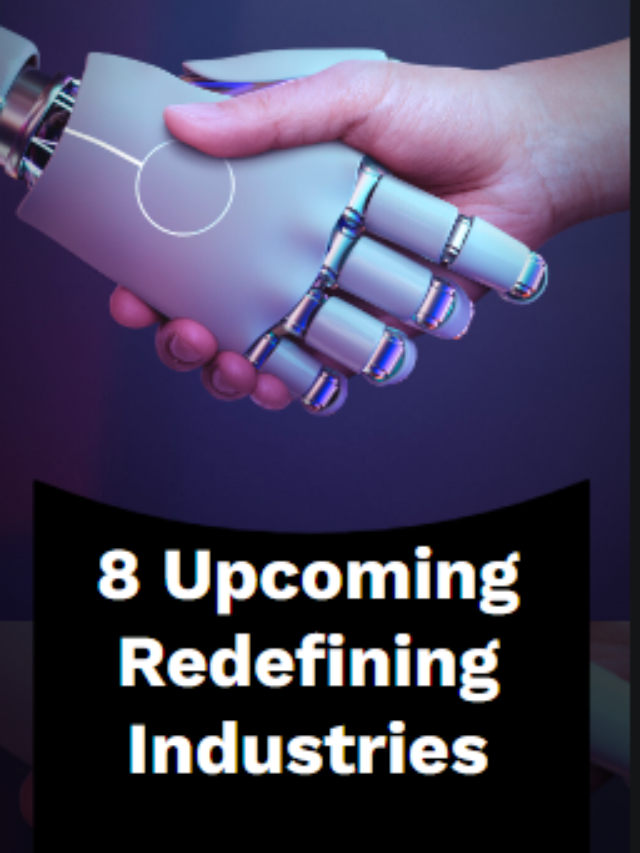 8 Upcoming Redefining Industries